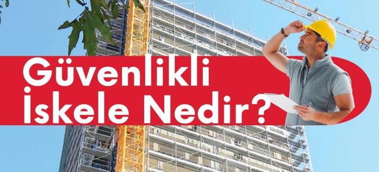 Güvenlikli İskele Nedir? 2 guvenlikli iskele nedir