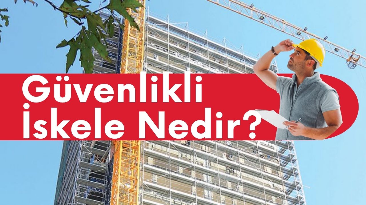 Güvenlikli İskele Nedir? 1 guvenlikli iskele nedir